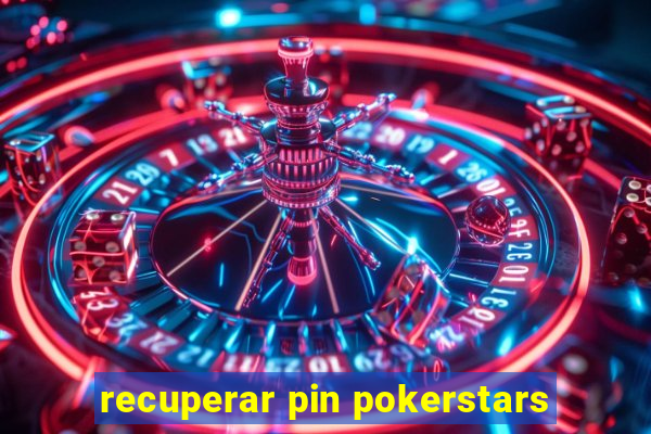 recuperar pin pokerstars